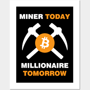 Miner Today Millionaire Tomorrow Posters and Art